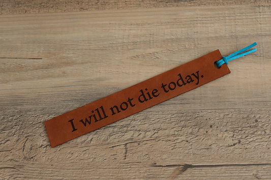 I Will Not Die Today - Leather Bookmark (FW)